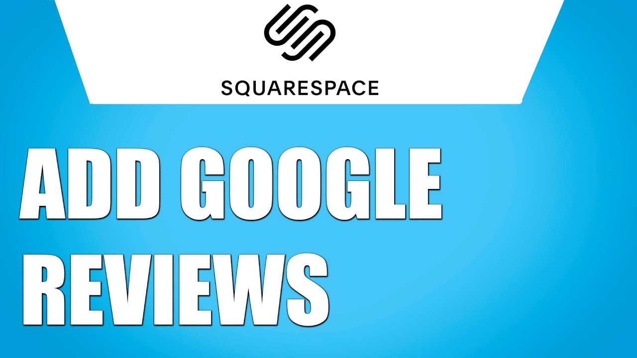 How to add google reviews to your squarespace site effectively 1 how to add google reviews to squarespace